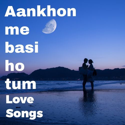 Aankhon Me Basi Ho Tum - Love Songs