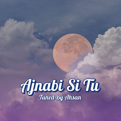 Ajnabi Si Tu