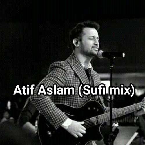 Atif Aslam (Sufi mix)