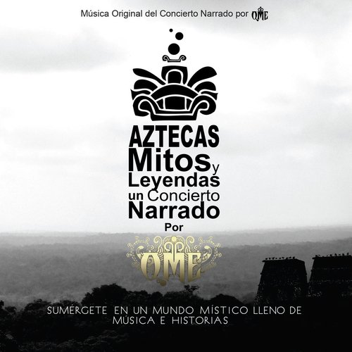Aztecas Mitos y Leyendas: Un Concierto Narrado por Ome
