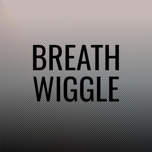 Breath Wiggle