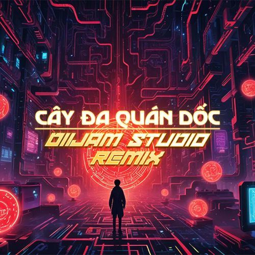 Cây Đa Quán Dốc (Diijam Studio Remix)