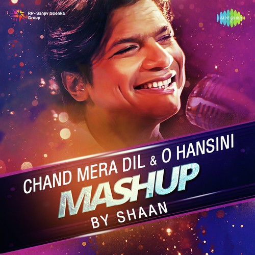 Chand Mera Dil And O Hansini Mashup By Shaan