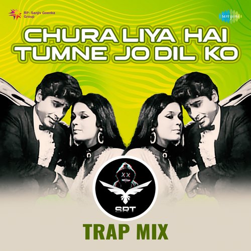 Chura Liya Hai Tumne Jo Dil Ko - SRT Trap Mix