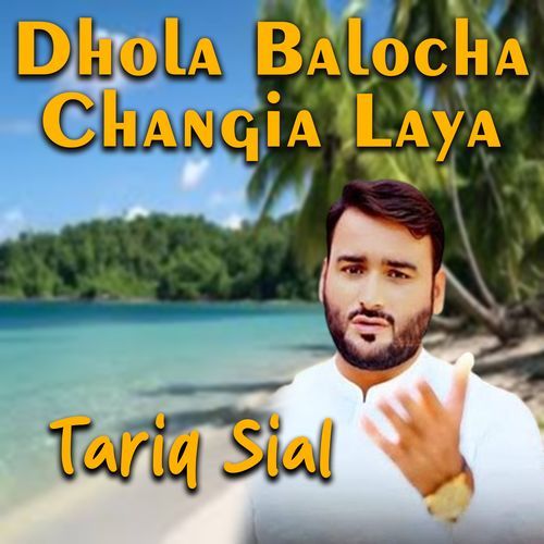 Dhola Balocha Changia Laya