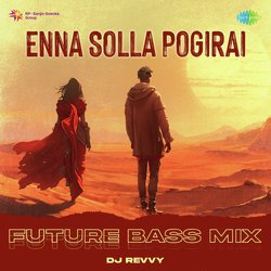 Enna Solla Pogirai - Future Bass Mix-Rg0hYRFZAng