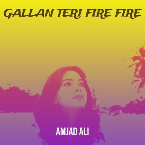 Gallan Teri Fire Fire