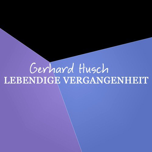 Gerhard Hüsch Lebendige Vergangenheit