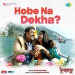 Hobe Na Dekha From Dhumketu