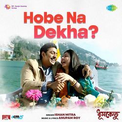 Hobe Na Dekha (From "Dhumketu")