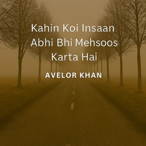Kahin koi insaan abhi bhi mehsoos karta hai