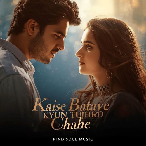 Kaise Bataye Kyun Tujhko Chahe