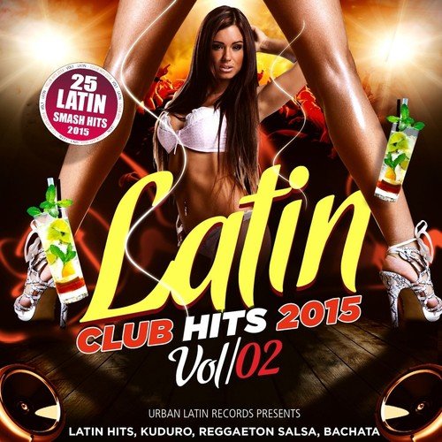 Latin Club Hits 2015, Vol. 2 (Merengue, Reggaeton, Salsa, Bachata, Kuduro, Cubaton, Dembow, Timba)
