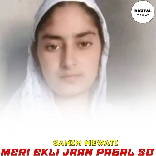 MERI EKLI JAAN PAGAL SO
