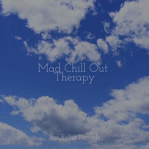 Mad Chill Out Therapy