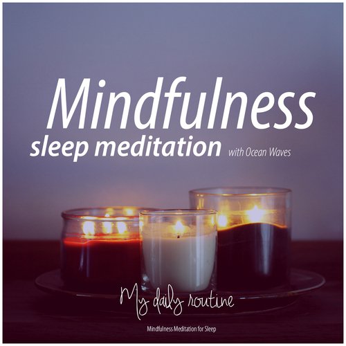 Mindfulness Meditation Routine - Song Download from Mindfulness Sleep  Meditation with Ocean Waves - My Daily Routine @ JioSaavn