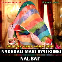 NAKHRALI MARI BYAI KUNKI NAL BAT-JT8DBTxhZ0s