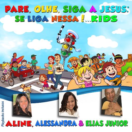 Pare, Olhe, Siga a Jesus: Se Liga Nessa!...Kids