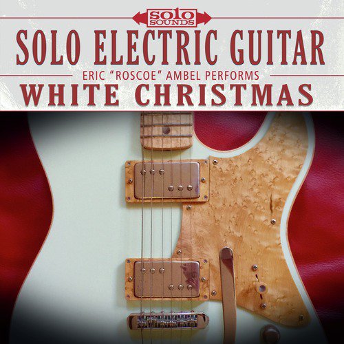 Solo Electric Guitar: Eric Ambel Performs White Christmas_poster_image