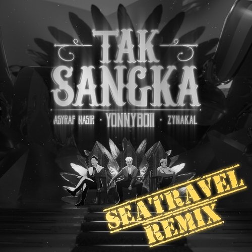 Tak Sangka (SeaTravel Remix)_poster_image