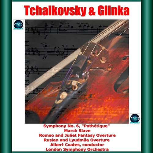 Tchaikovsky &amp; Glinka: Symphony No. 6, &quot;Pathétique&quot; - March Slave - Romeo and Juliet Fantasy Overture -Ruslan and Lyudmila Overture