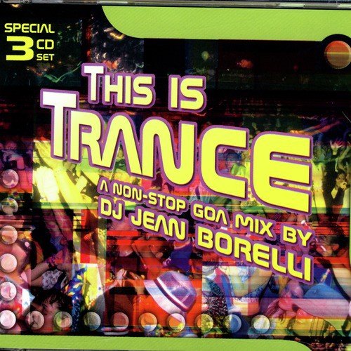This Is Trance - A Non-Stop Goa Mix By DJ Jean Borelli
