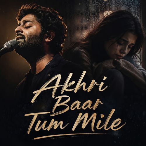 Aakhri Baar Tum Mile