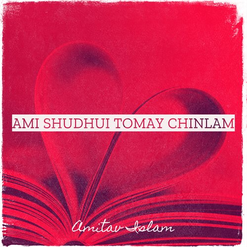 Ami Shudhui Tomay Chinlam