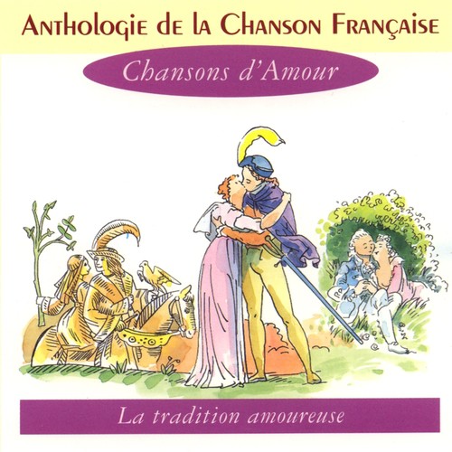 Anthologie de la chanson française - les chansons d'amour
