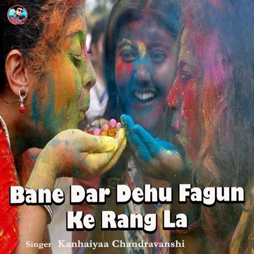 Bane Dar Dehu Fagun Ke Rang La