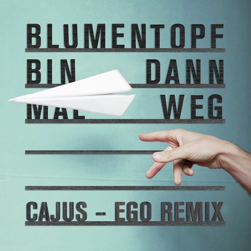 Bin dann mal weg (Cajus - Ego Remix)