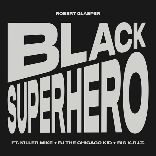 Black Superhero Lyrics - Robert Glasper - Only on JioSaavn