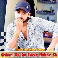 Chhori Do Do Lover Rakhe Ch-KFo0BB99B3k