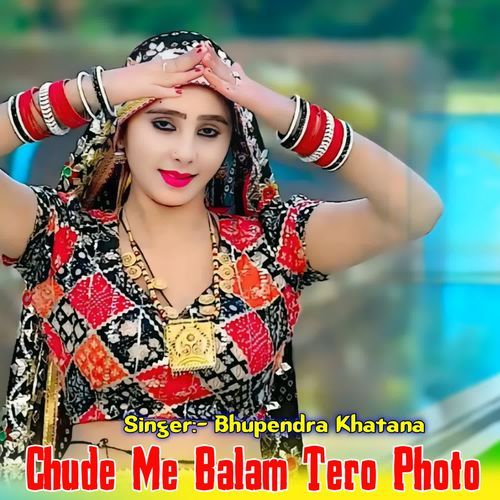 Chude Me Balam Tero Photo