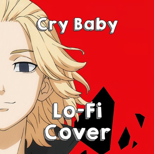 Cry Baby LoFi Cover (from Tokyo Revengers)