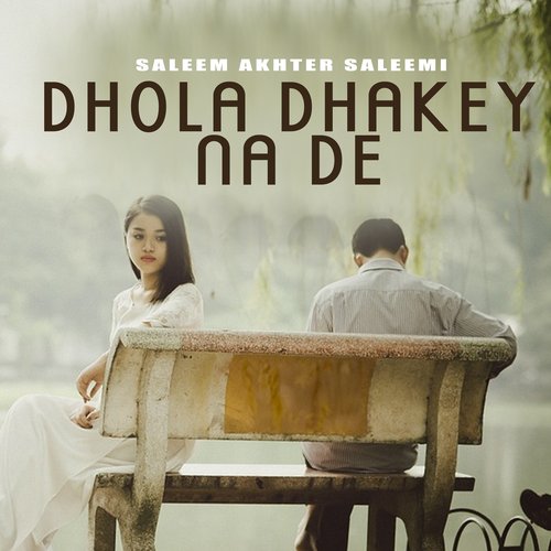 Dhola Dhikke Na De