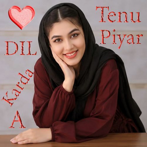 Dil Karda A Tenu Piyar