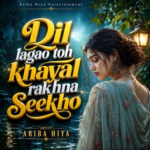 Dil lagao toh khayal rakhna seekho