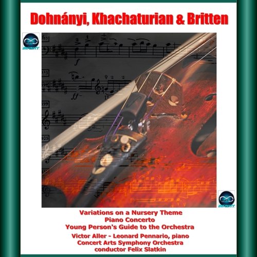 Dohnányi, Khachaturian &amp; Britten: Variations on a Nursery Theme - Piano Concerto - Young Person&#039;s Guide to the Orchestra