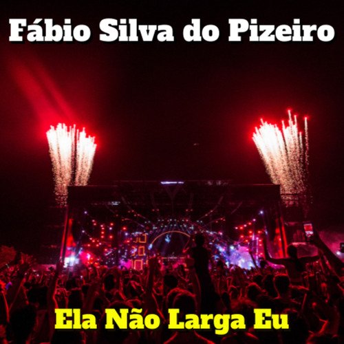 Ela Não Larga Eu (Cover)