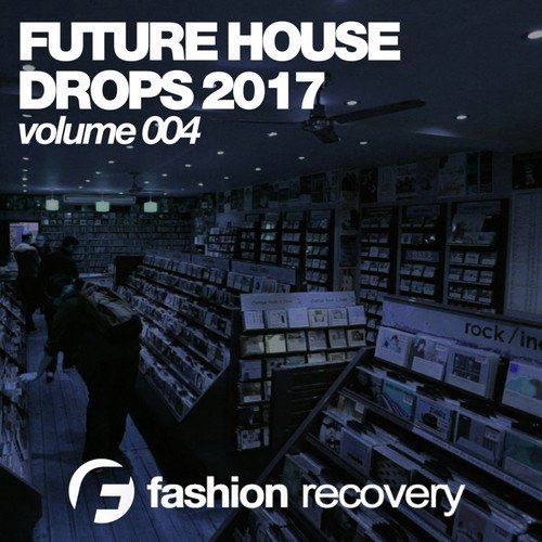 Future House Drops 2017 (Volume 004)