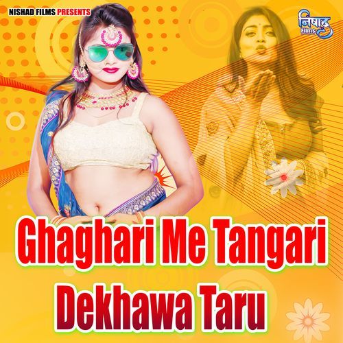 Ghaghari Me Tangari Dekhawa Taru