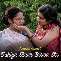 Jahiya Raur Betwa Ke (Slowed Reverb)-PRA5axhzWwU