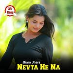 Jhara Jhara Nevta He Na