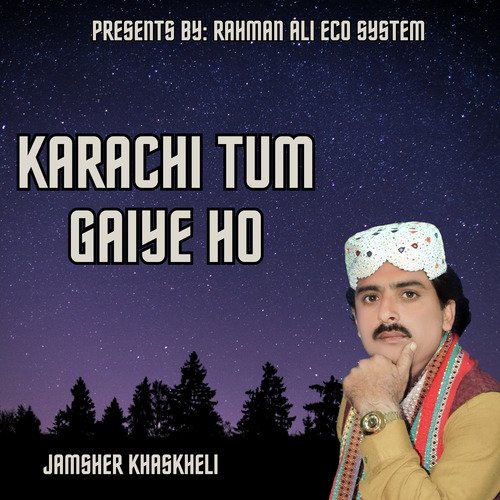 Karachi Tum Gaiye Ho