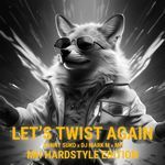 Let's Twist Again (MH Hardstyle Edit)
