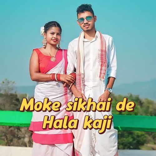 Moke Sikhai De Hala Kaji