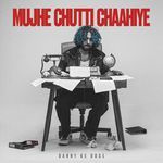Mujhe Chutti Chaahiye