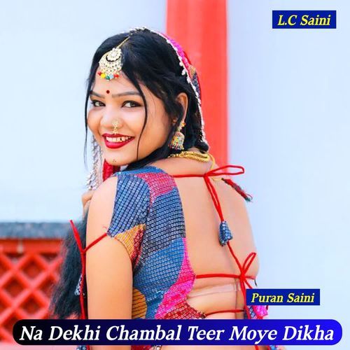 Na Dekhi Chambal Teer Moye Dikha