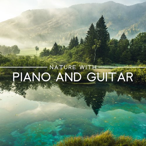 Nature with Piano and Guitar – Calming Music For Chill_poster_image